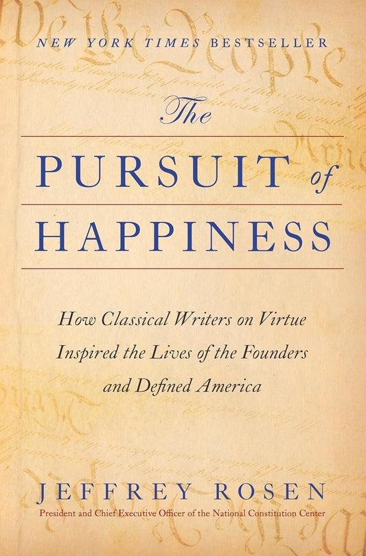 Pursuit of Happiness: How Classical Writers on Virtue Inspired the Lives of the Founders and Defined America