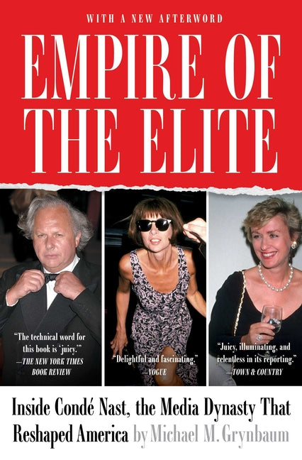 Empire of the Elite: Inside Conde Nast, the Media Dynasty That Reshaped America