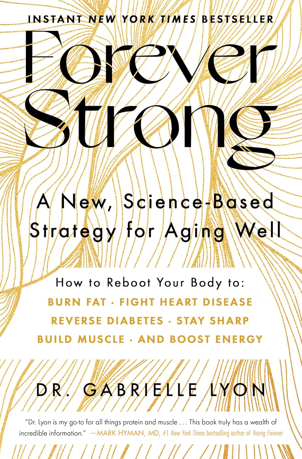 Forever Strong: A New, Science-Based Strategy for Aging Well