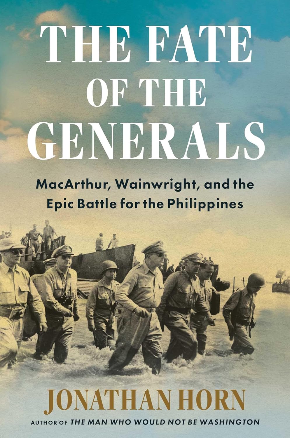 Fate of the Generals: Macarthur, Wainwright, and the Epic Battle for the Philippines