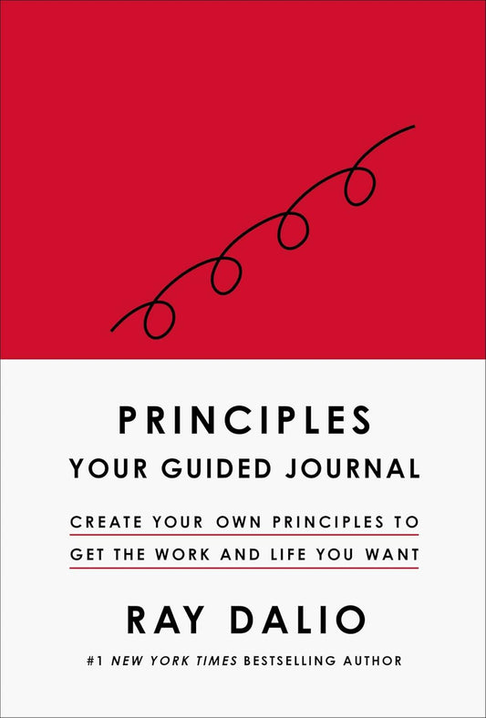 Principles: Your Guided Journal (Create Your Own Principles to Get the Work and Life You Want)