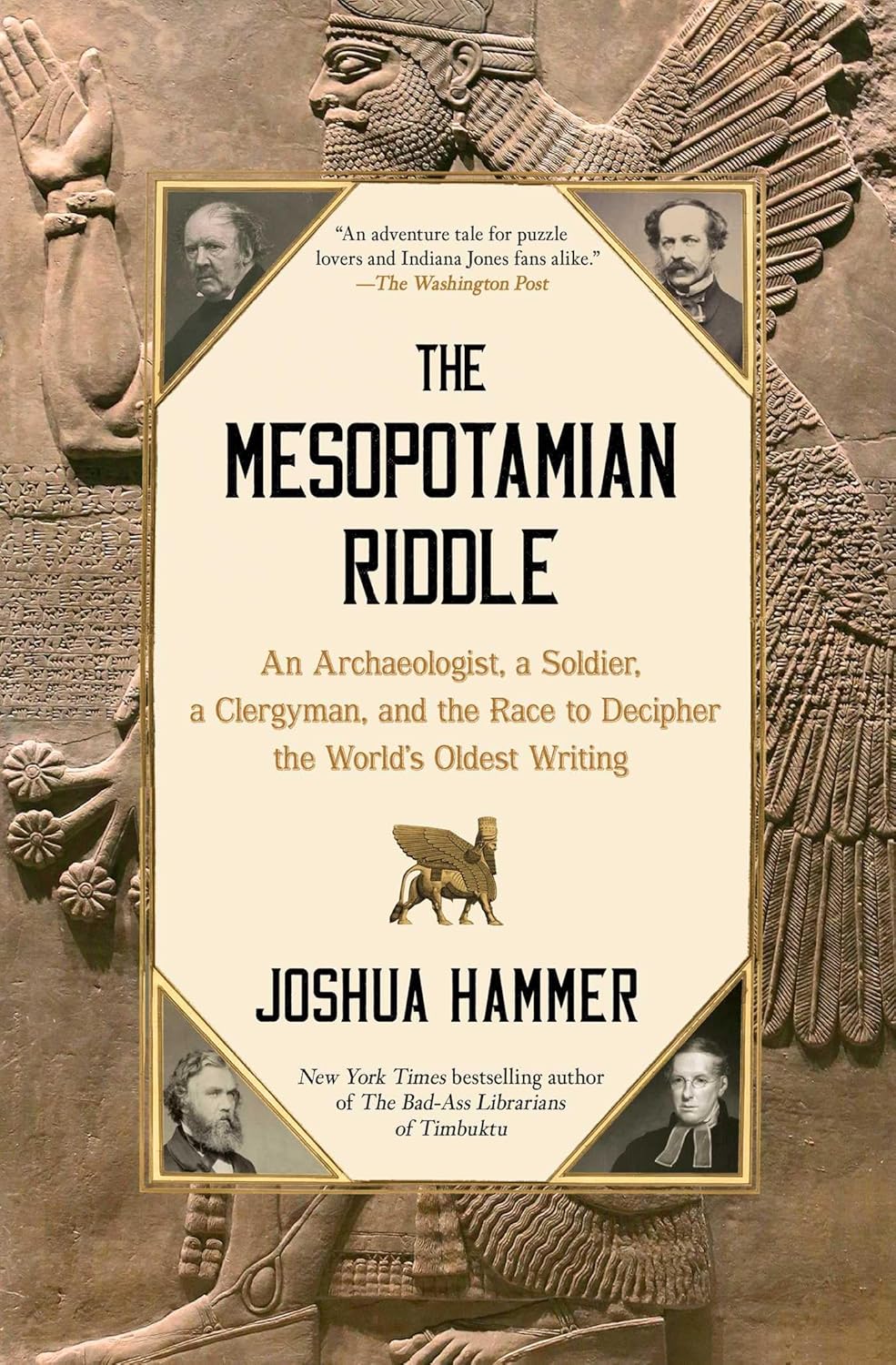 The Mesopotamian Riddle: An Archaeologist, a Soldier, a Clergyman, and the Race to Decipher the World's Oldest Writing