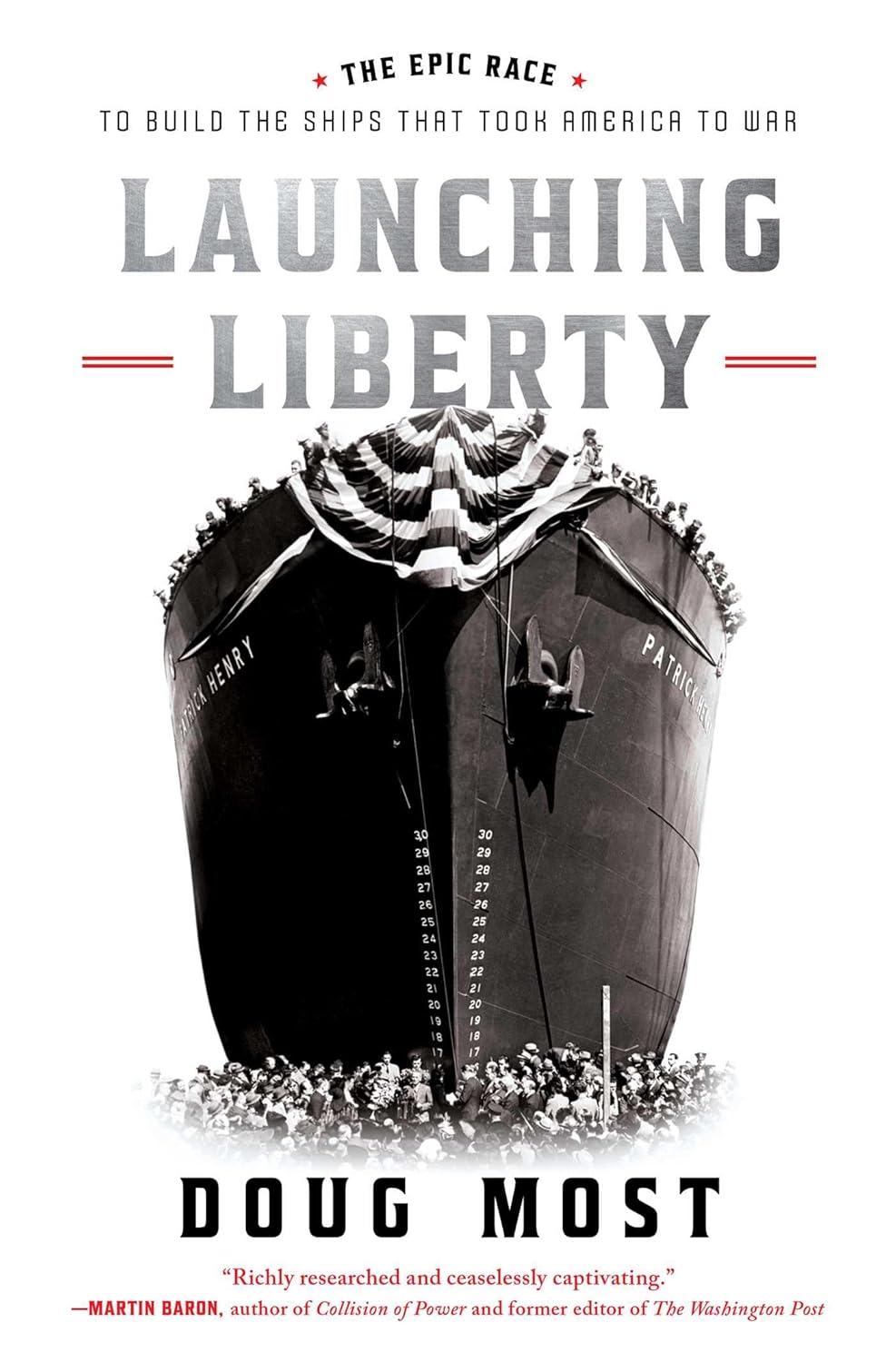 Launching Liberty: The Epic Race to Build the Ships That Took America to War