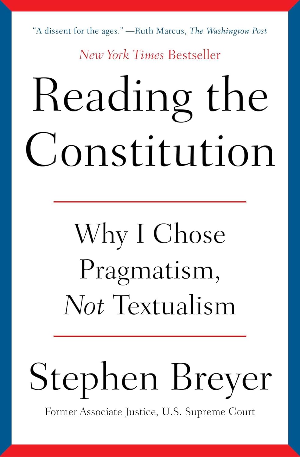 Reading the Constitution Why I Chose Pragmatism, Not Textualism