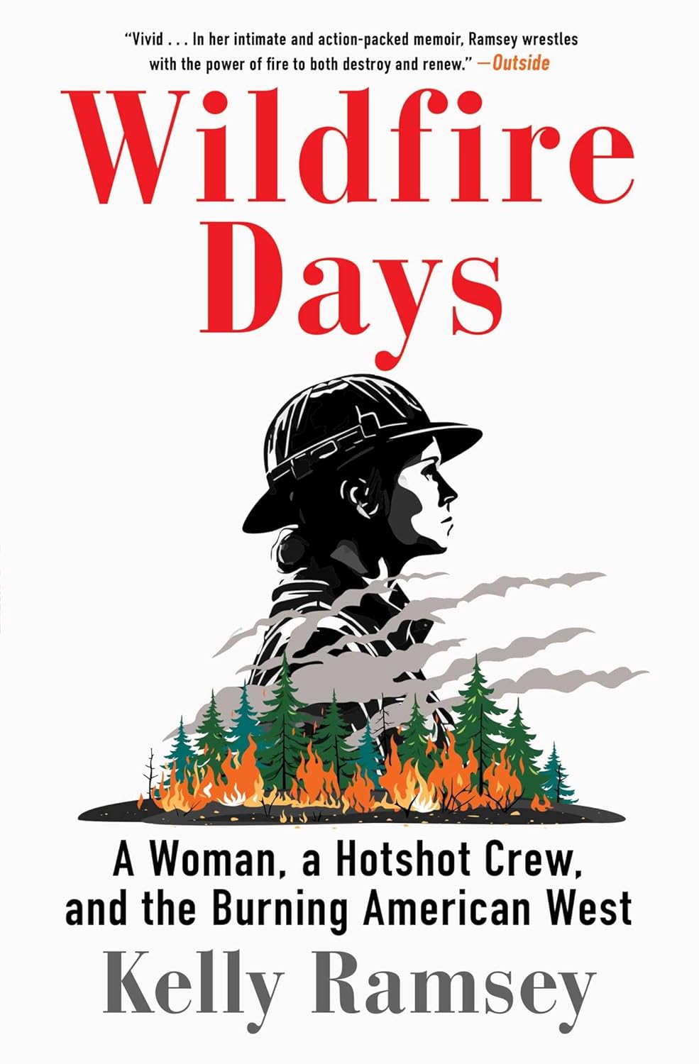 Wildfire Days: A Woman, a Hotshot Crew, and the Burning American West