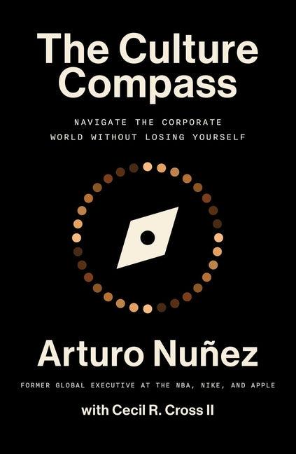 The Culture Compass: Navigate the Corporate World Without Losing Yourself