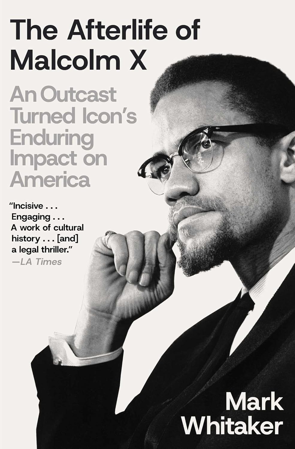 The Afterlife of Malcolm X: An Outcast Turned Icon's Enduring Impact on America