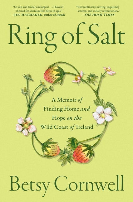Ring of Salt: A Memoir of Finding Home and Hope on the Wild Coast of Ireland