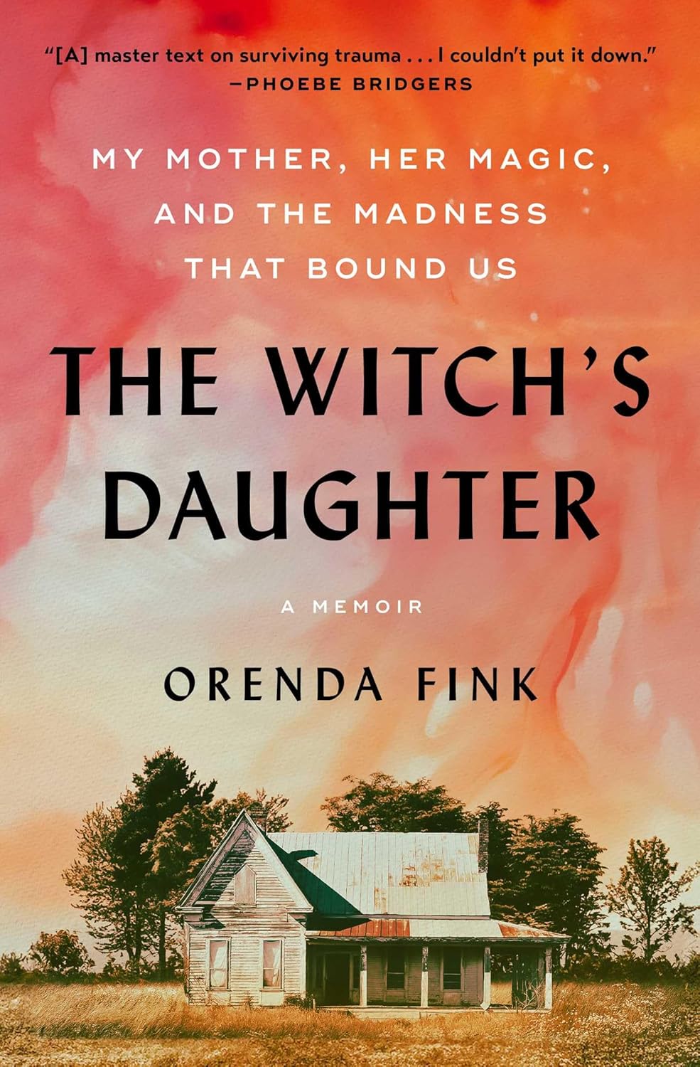 The Witch's Daughter: My Mother, Her Magic, and the Madness That Bound Us