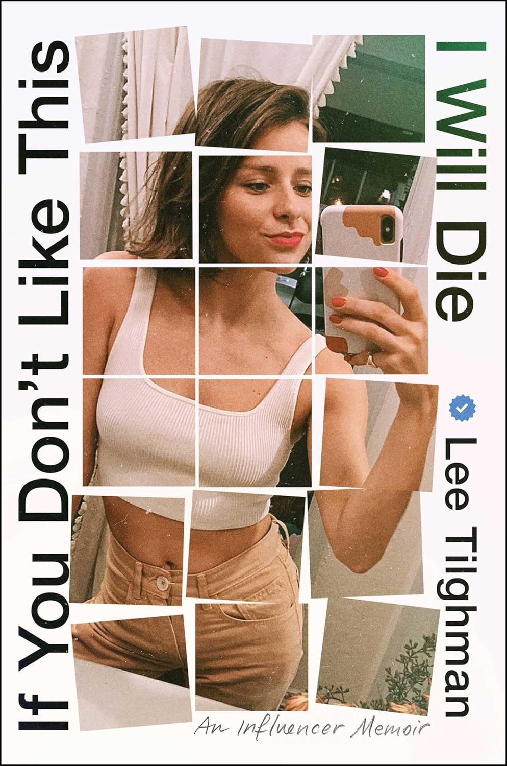 If You Don't Like This, I Will Die: An Influencer Memoir
