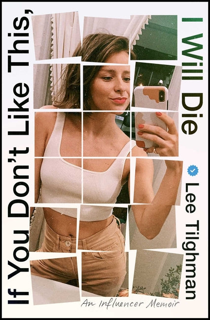 If You Don't Like This, I Will Die: An Influencer Memoir