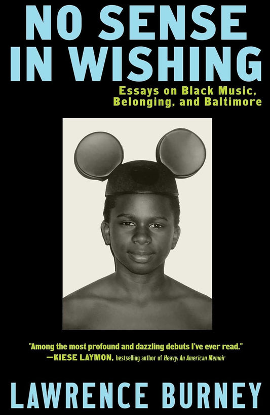 No Sense in Wishing: Essays on Black Music, Belonging, and Baltimore