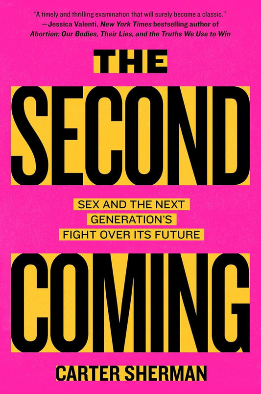 Second Coming: Sex and the Next Generation's Fight Over Its Future