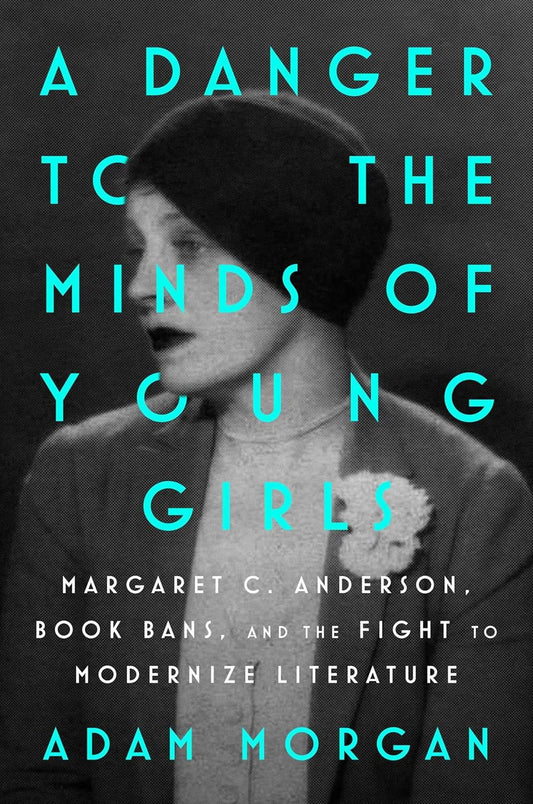 A Danger to the Minds of Young Girls: Margaret C. Anderson, Book Bans, and the Fight to Modernize Literature