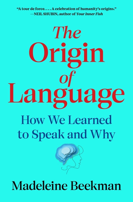 The Origin of Language: How We Learned to Speak and Why
