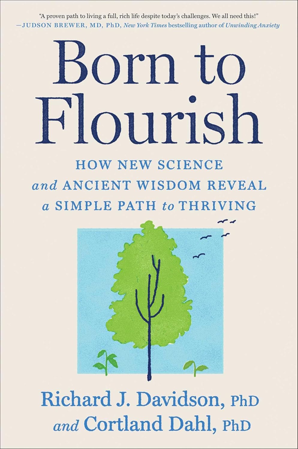Born to Flourish: How New Science and Ancient Wisdom Reveal a Simple Path to Thriving
