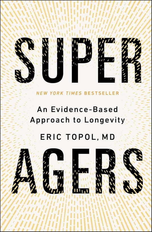 Super Agers: An Evidence-Based Approach to Longevity