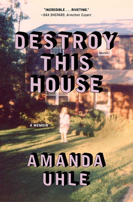 Destroy This House: A Memoir