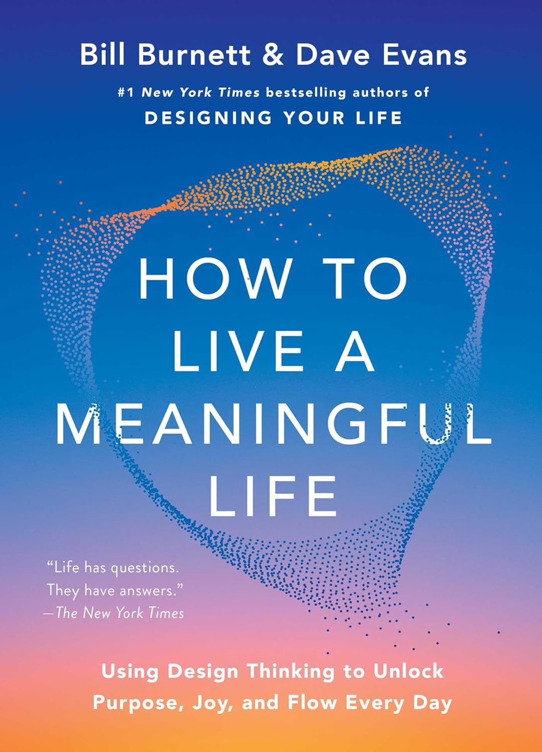 How to Live a Meaningful Life: Using Design Thinking to Unlock Purpose, Joy, and Flow Every Day