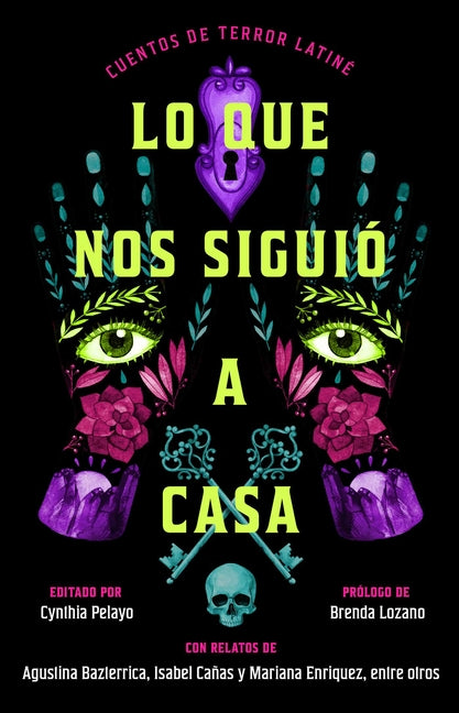 Lo Que Nos Siguio a Casa/Something Followed Us Home: Cuentos de Terror Latine