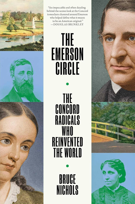 The Emerson Circle: The Concord Radicals Who Reinvented the World