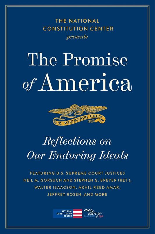 The Promise of America: Reflections on Our Enduring Ideals