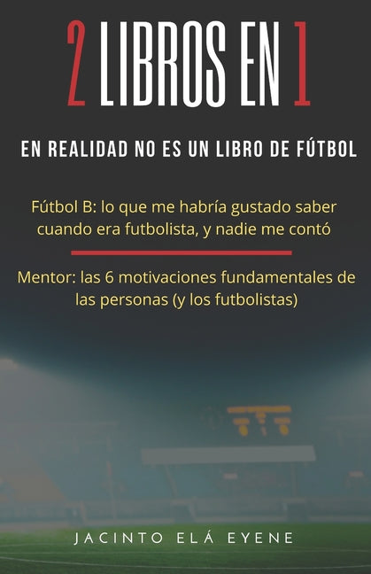 2 libros en 1: Futbol B vs Las 6 motivaciones fundamentales de las personas