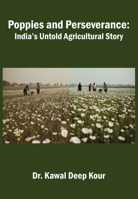 Poppies and Perseverance: India's Untold Agricultural Story