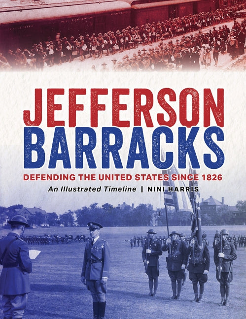 Jefferson Barracks: An Illustrated Timeline