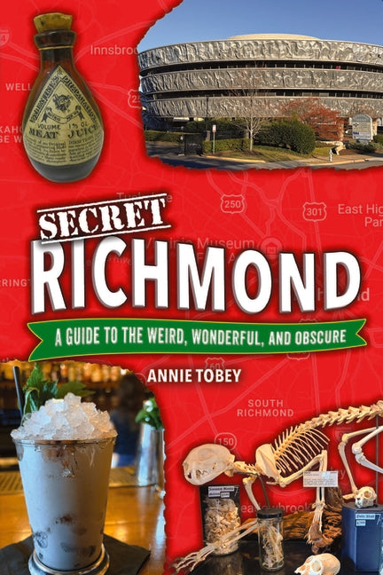 Secret Richmond: A Guide to the Weird, Wonderful, and Obscure