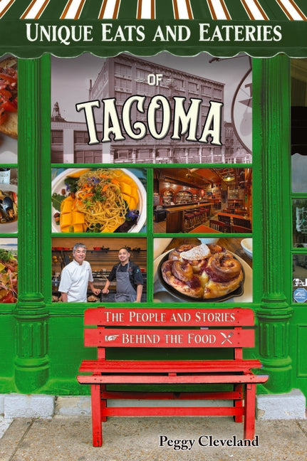 Unique Eats and Eateries of Tacoma: The People and Stories Behind the Food