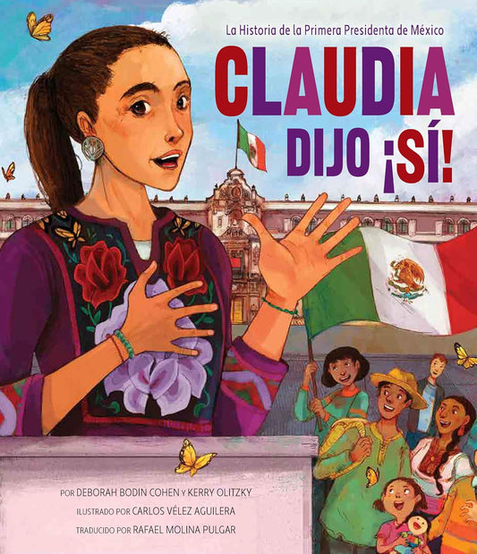 Claudia Dijo ?Si!: La Historia de la Primera Presidenta de Mexico