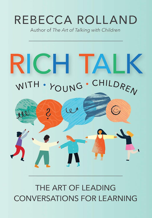 Rich Talk with Young Children: The Art of Leading Conversations for Learning (First Edition, New)