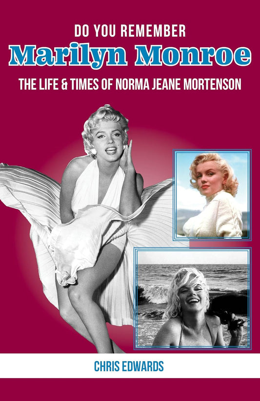Do You Remember Marilyn Monroe? The Life and Times of Norma Jeane Mortenson