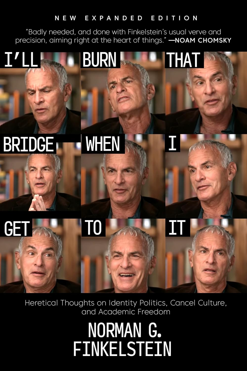 I'll Burn That Bridge When I Get to It Heretical Thoughts on Identity Politics, Cancel Culture, and Academic Freedom