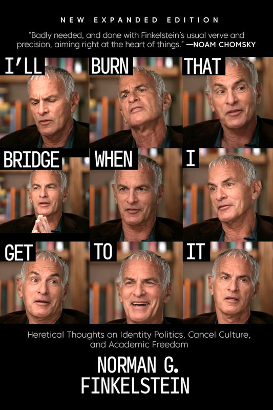 I'll Burn That Bridge When I Get to It Heretical Thoughts on Identity Politics, Cancel Culture, and Academic Freedom