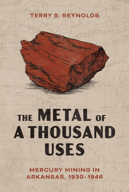 The Metal of a Thousand Uses: Mercury Mining in Arkansas, 1930-1946
