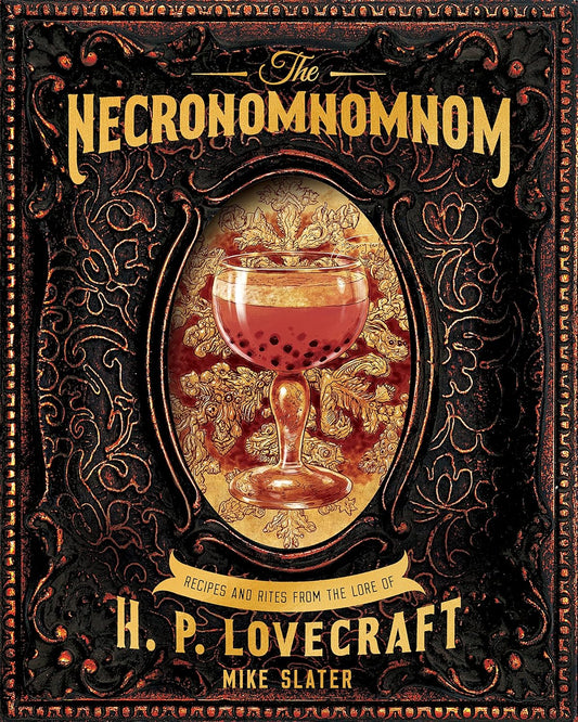 Necronomnomnom: Recipes and Rites from the Lore of H. P. Lovecraft