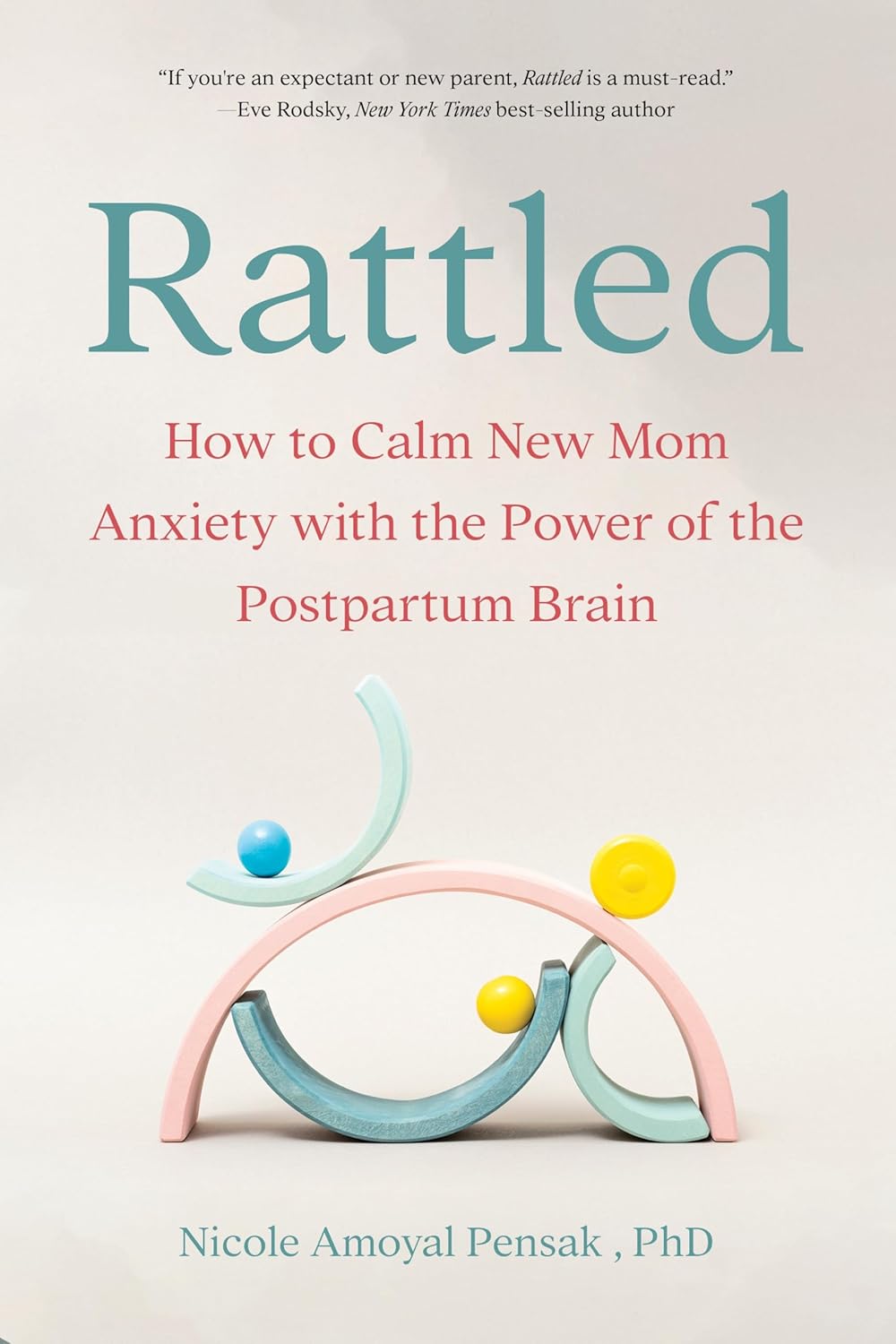 Rattled: How to Calm New Mom Anxiety with the Power of the Postpartum Brain