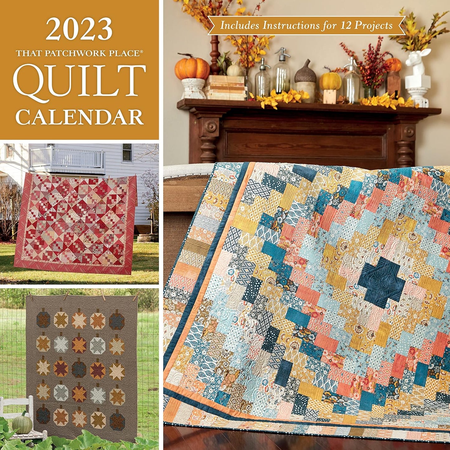 2023 That Patchwork Place Quilt Calendar: Includes Instructions for 12 Projects