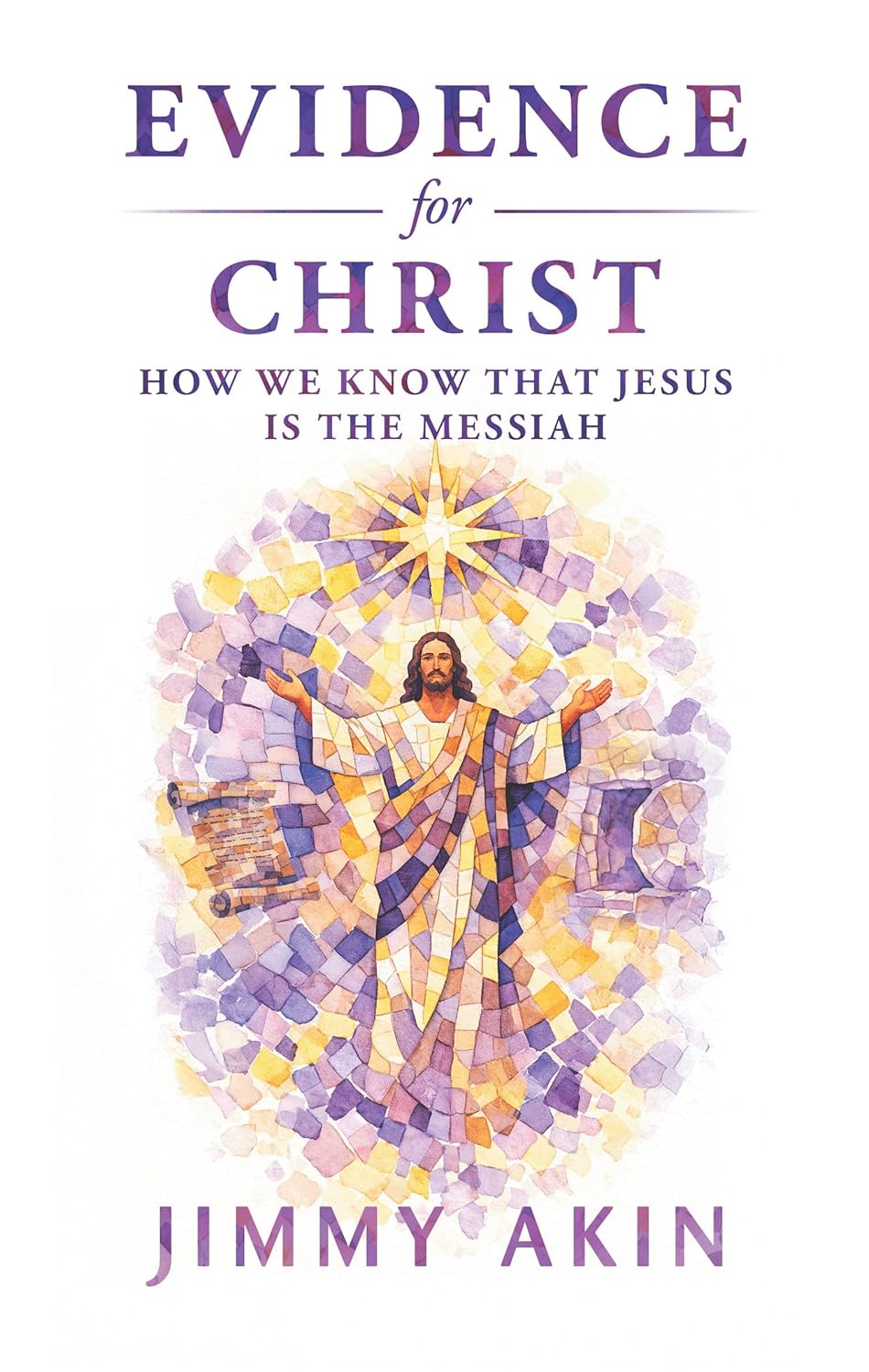 Evidence for Christ: How We Know That Jesus Is the Messiah