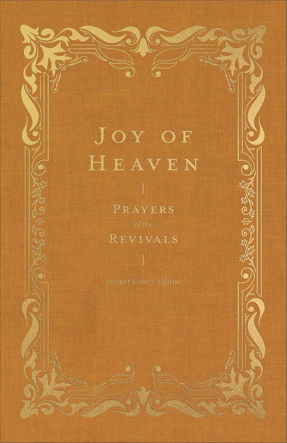 Joy of Heaven: Prayers of the Revivals