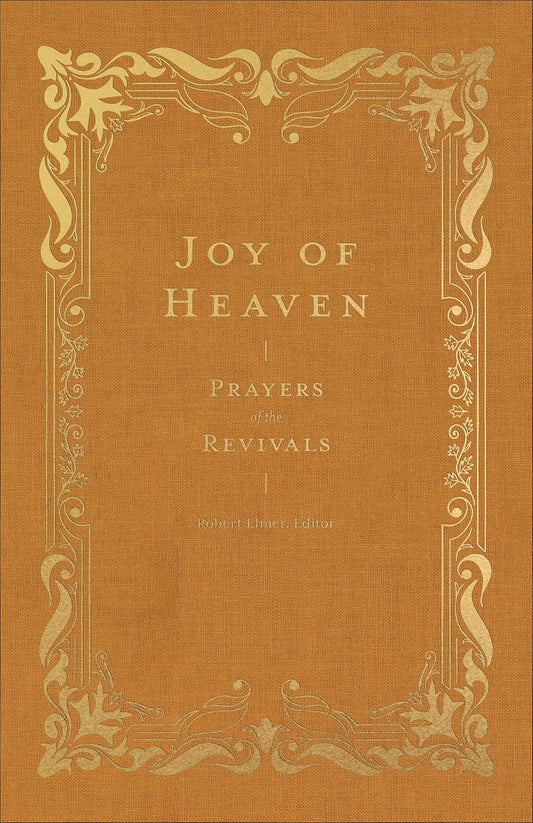 Joy of Heaven: Prayers of the Revivals