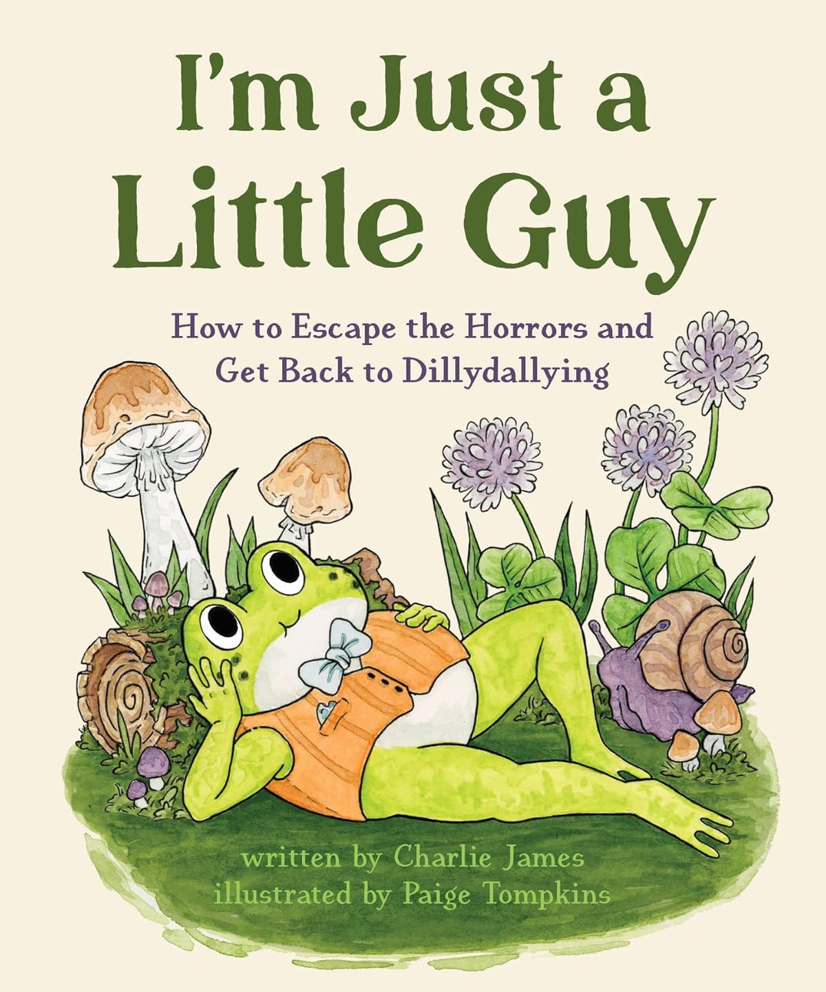 I'm Just a Little Guy: How to Escape the Horrors and Get Back to Dillydallying