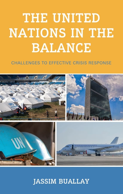 The United Nations in the Balance: Challenges to Effective Crisis Response