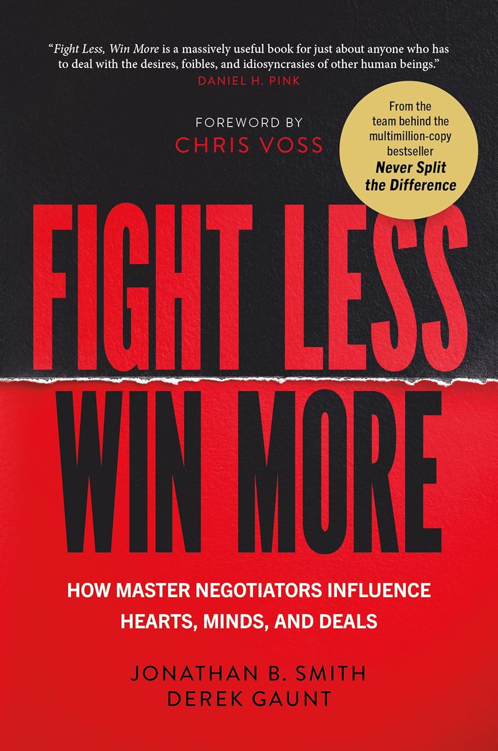 Fight Less, Win More: How Master Negotiators Influence Hearts, Minds, and Deals