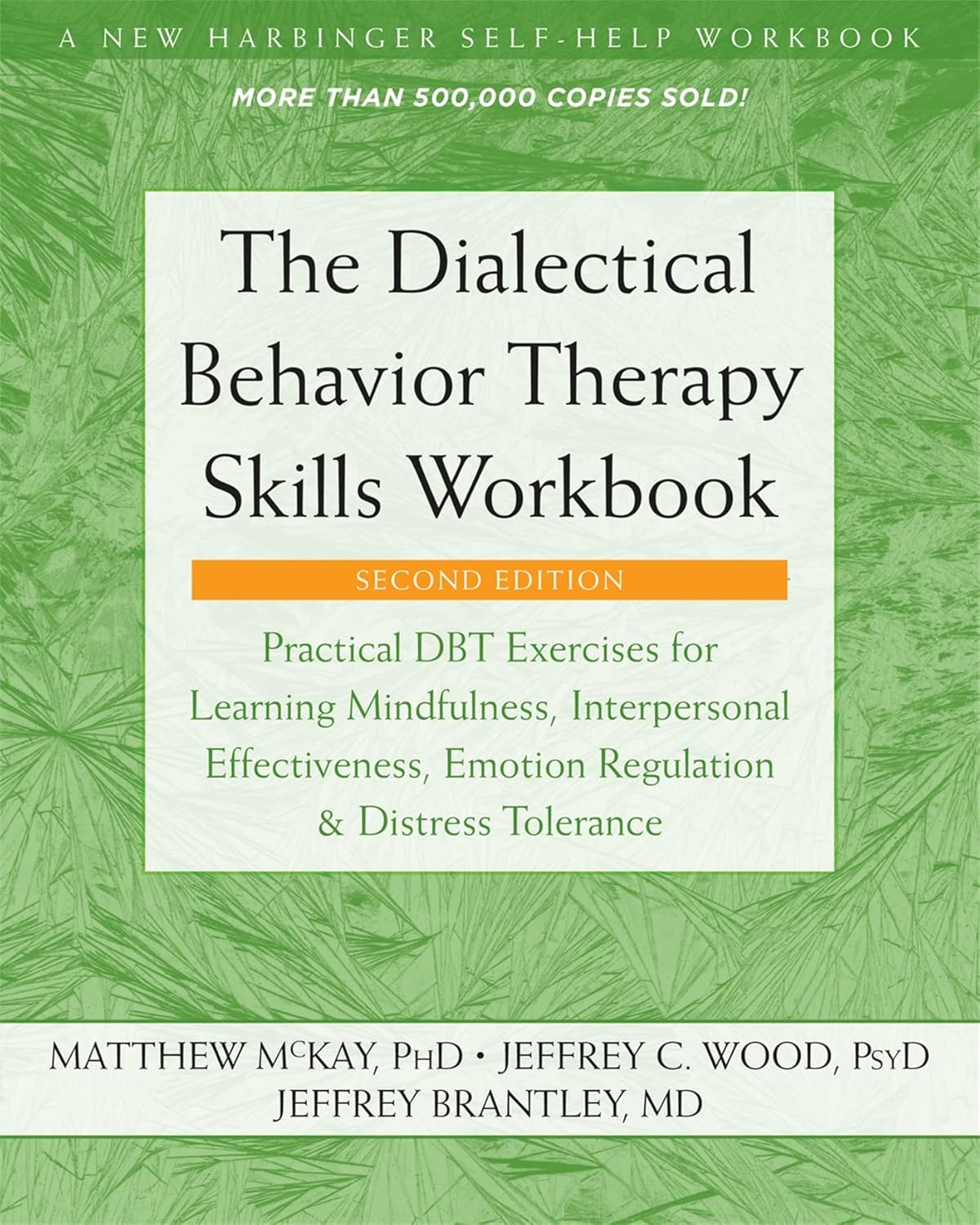 The Dialectical Behavior Therapy Skills Workbook: Practical Dbt Exercises for Learning Mindfulness, Interpersonal Effectiveness, Emotion Regulation, and D