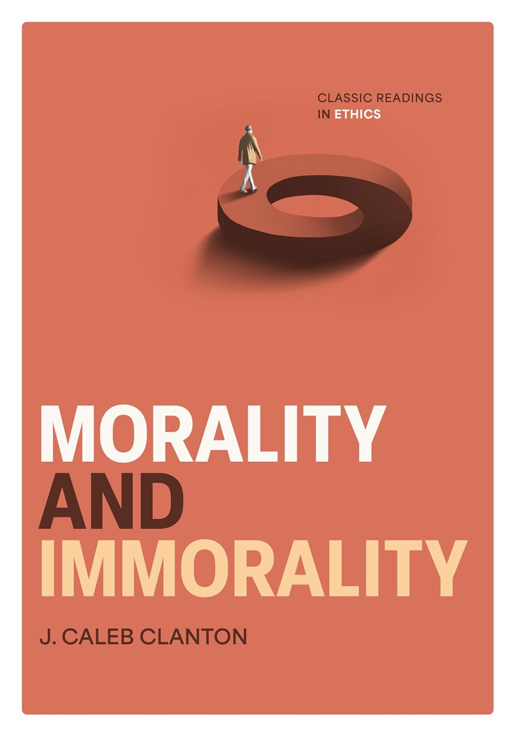 Morality and Immorality: Classic Readings in Ethics