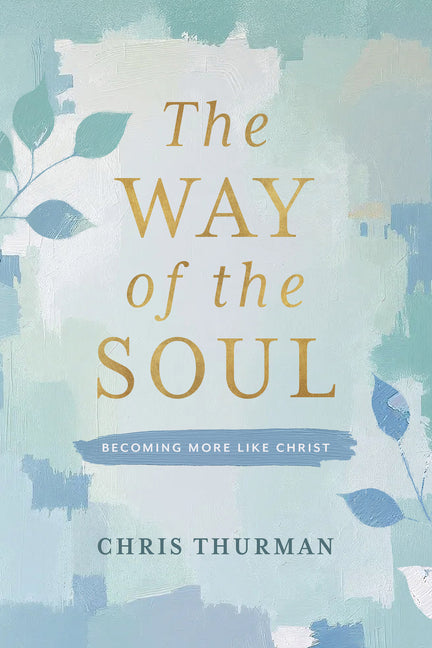 The Way of the Soul: Becoming More Like Christ