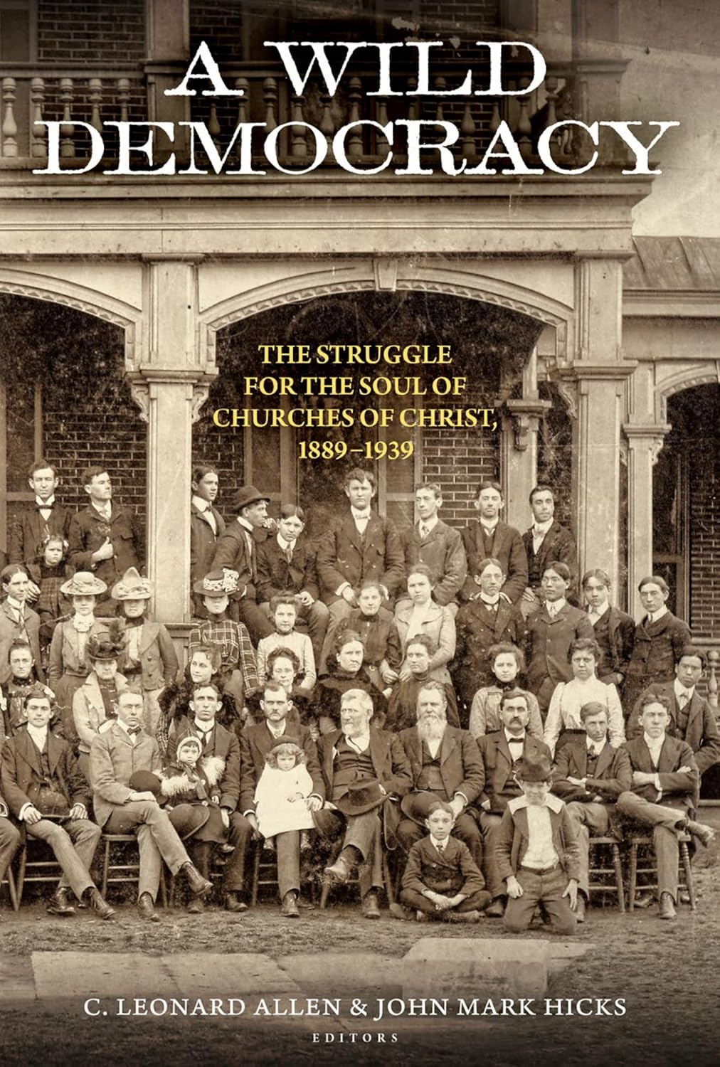 A Wild Democracy (Vol. 1 of 3): The Struggle for the Soul of Churches of Christ